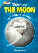 Zoom Into Space the Moon: Our Neighbor in Space