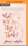 What Will They Think?: Nine Women in the Bible Who Can Help You Live Your Life Boldly