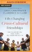 Life-Changing Cross-Cultural Friendships: How You Can Help Heal Racial Divides, One Relationship at a Time