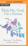 Help Me, God, I'm a Parent: Honest Prayers for Hectic Days and Endless Nights