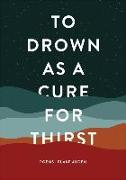 To Drown as a Cure for Thirst