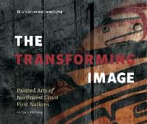 Transforming Image, 2nd Ed.: Painted Arts of Northwest Coast First Nations