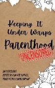 Keeping It Under Wraps: Parenthood, Uncensored