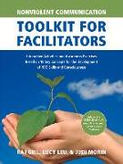 Nonviolent Communication Toolkit for Facilitators: Interactive Activities and Awareness Exercises Based on 18 Key Concepts for the Development of Nvc