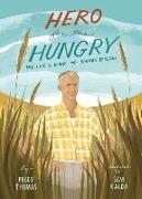 Hero for the Hungry: The Life and Work of Norman Borlaug