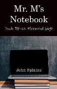 Mr. M's Notebook: Book Three: Memorial High