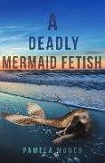 A Deadly Mermaid Fetish