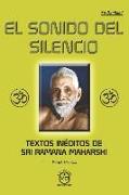 El Sonido del Silencio: Textos inéditos de Sri Ramana Maharshi