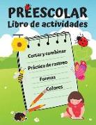 Libro de actividades para preescolares: Increíbles juegos para aprender formas, colores, recortar y emparejar, practicar el trazado