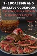 THE ROASTING AND GRILLING COOKBOOK