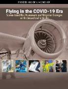 Flying in the Covid-19 Era: Science-Based Risk Assessments and Mitigation Strategies on the Ground and in the Air: Proceedings of a Workshop