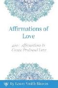 Affirmations of Love: 400+ Affirmations to Create Profound Love