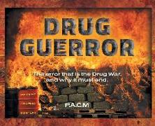 Drug Guerror: The error that is the Drug War, and why it must end