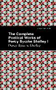 The Complete Poetical Works of Percy Bysshe Shelley Volume I