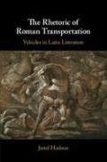 The Rhetoric of Roman Transportation: Vehicles in Latin Literature