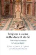 Religious Violence in the Ancient World: From Classical Athens to Late Antiquity