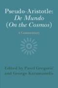 Pseudo-Aristotle: de Mundo (on the Cosmos): A Commentary