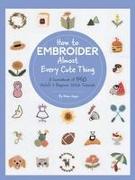 How to Embroider Almost Every Cute Thing