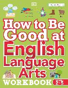 How to be Good at English Language Arts Workbook, Grades 2-5