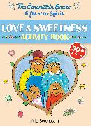 Berenstain Bears Gifts of the Spirit Love & Sweetness Activity Book (Berenstain Bears)