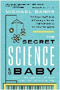 The Secret Science of Baby