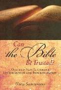 Can the Bible Be Trusted?: Old and New Testament Introduction and Interpretation