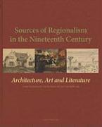 Sources of Regionalism in the Nineteenth Century: Architecture, Art, and Literature