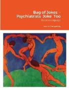 Bag of Jokes - Psychiatrists Joke Too