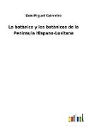 La botànica y los botànicos de la Penìnsula Hispano-Lusitana
