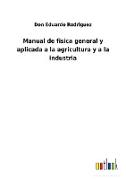 Manual de fisica general y aplicada a la agricultura y a la industria