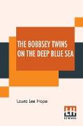 The Bobbsey Twins On The Deep Blue Sea