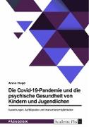 Die Covid-19-Pandemie und die psychische Gesundheit von Kindern und Jugendlichen. Auswirkungen, Auffälligkeiten und Interventionsmöglichkeiten