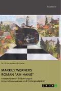 Markus Werners Roman "Am Hang". Interpretationen, Erläuterungen, Unterrichtssequenzen und Prüfungsaufgaben