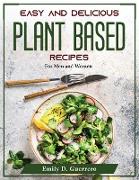 Easy and Delicious Plant Based Recipes