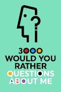 3000 Would You Rather Questions About Me