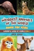 The Weirdest Animals of the World Book for Kids