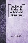 Incidents in the life of Madame Blavatsky