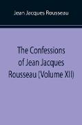 The Confessions of Jean Jacques Rousseau (Volume XII)