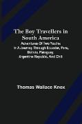 The Boy Travellers in South America, Adventures of Two Youths in a Journey through Ecuador, Peru, Bolivia, Paraguay, Argentine Republic, and Chili