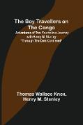 The Boy Travellers on the Congo, Adventures of Two Youths in a Journey with Henry M. Stanley "Through the Dark Continent"