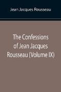 The Confessions of Jean Jacques Rousseau (Volume IX)