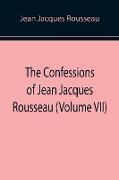 The Confessions of Jean Jacques Rousseau (Volume VII)