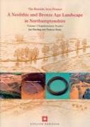 Neolithic and Bronze Age Landscape in Northamptonshire: Volume 2: Supplementary Studies: The Raunds Area Project Data