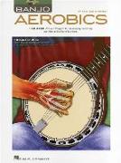 Banjo Aerobics a 50-Week Workout Program for Developing, Improving and Maintaining Banjo Technique Book/Online Audio [With CD (Audio)]