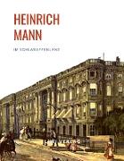 Heinrich Mann: Im Schlaraffenland. Vollständige Neuausgabe