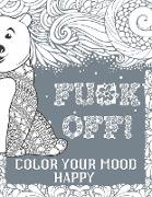 Fu*k Off! Color Your Mood Happy (Grey Version)