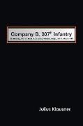 Company B, 307th Infantry Its history, honor roll, company roster, Sept., 1917, May, 1919