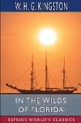 In the Wilds of Florida (Esprios Classics)