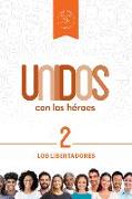 Unidos Con Los Héroes, Volumen 2: Los Libertadores Volume 2