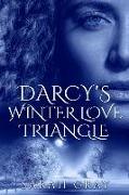 Darcy's Winter Love Triangle.: Pride and Prejudice Variation. Regency Love Romance Series. Book 1